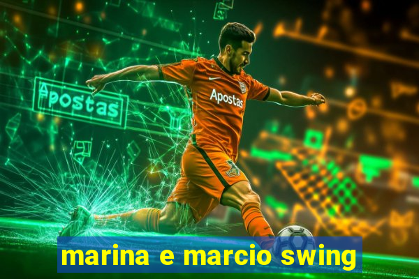 marina e marcio swing